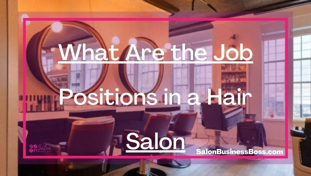 What Are the Job Positions in a Hair Salon