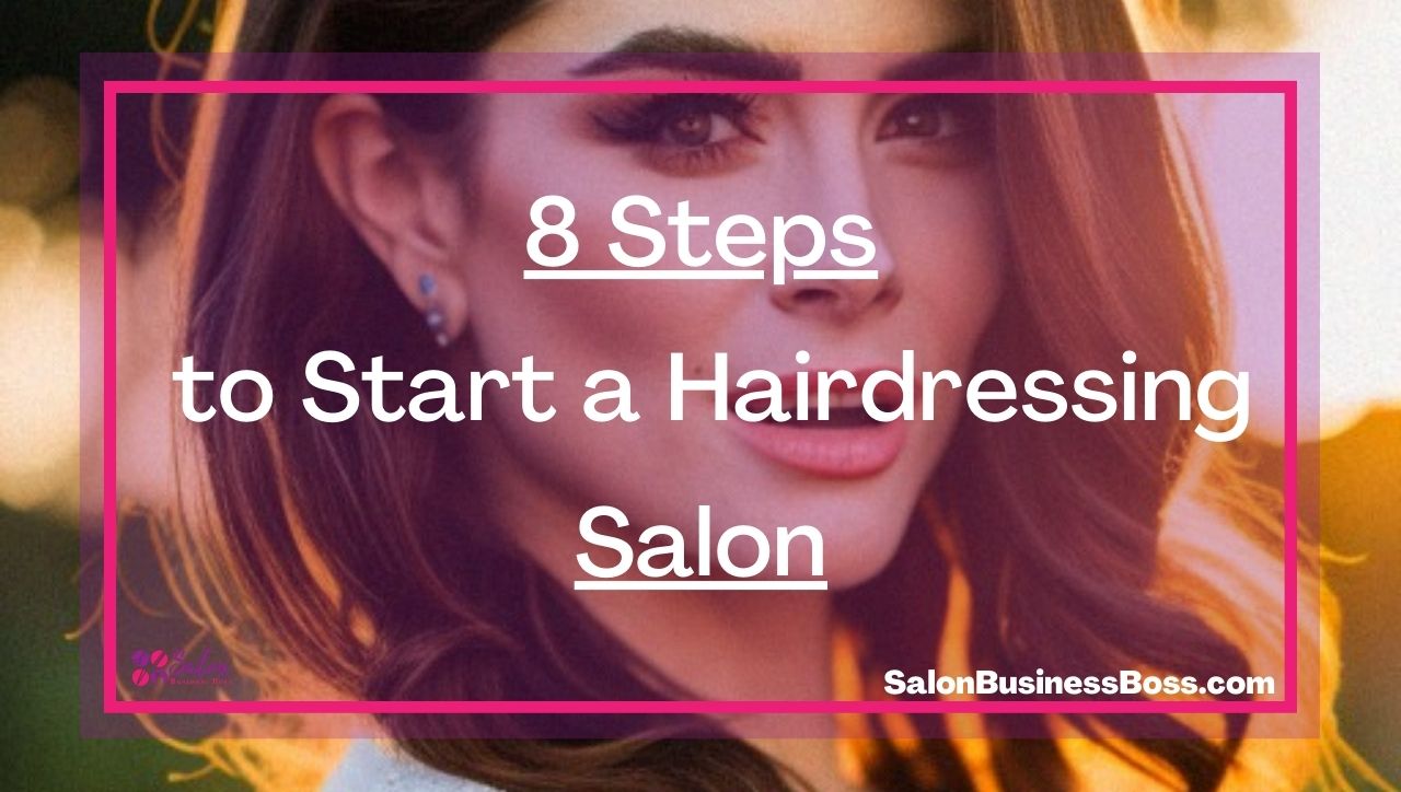 8 Steps to Start a Hairdressing Salon