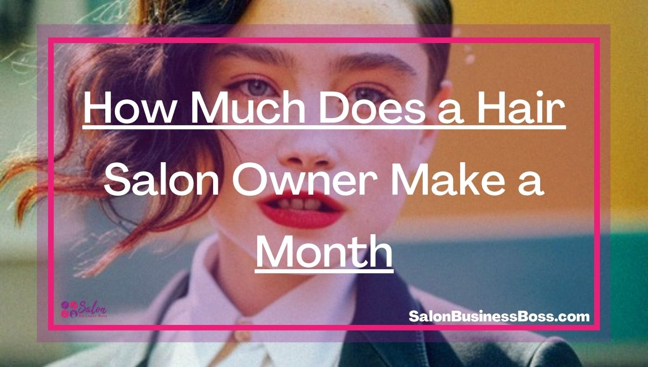 How Much Does a Hair Salon Owner Make a Month