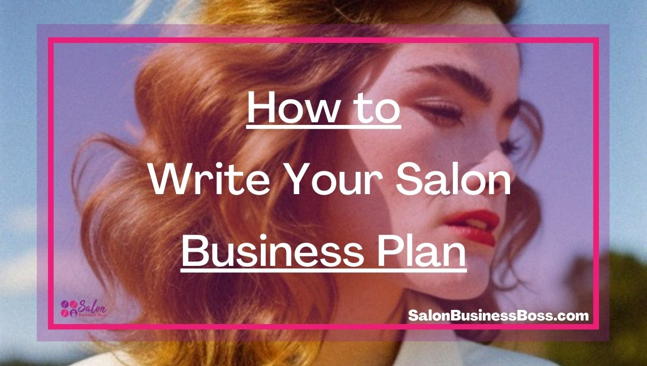 How to Write Your Salon Business Plan