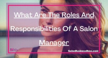 What Are The Roles And Responsibilities Of A Salon Manager