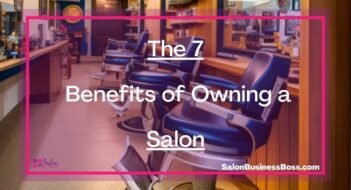 The 7 Benefits of Owning a Salon