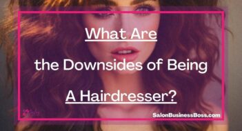 What Are the Downsides of Being A Hairdresser?