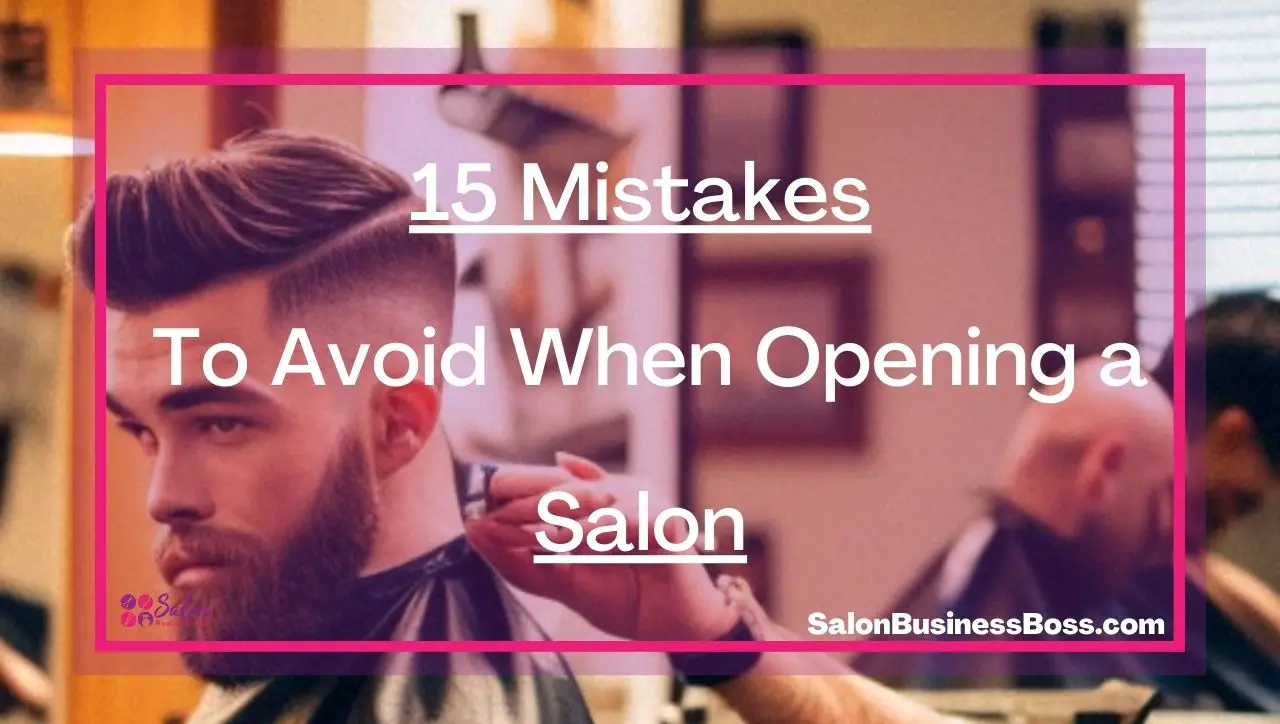 15 Mistakes To Avoid When Opening a Salon