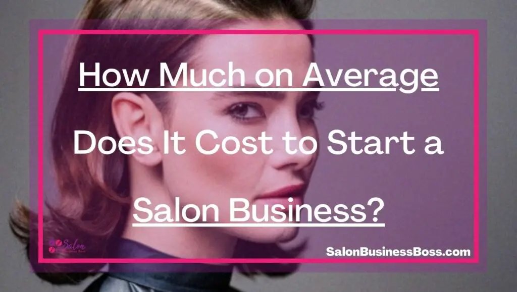 How Much on Average Does It Cost to Start a Salon Business? - Salon ...