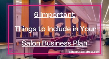 6 Important Things to Include in Your Salon Business Plan