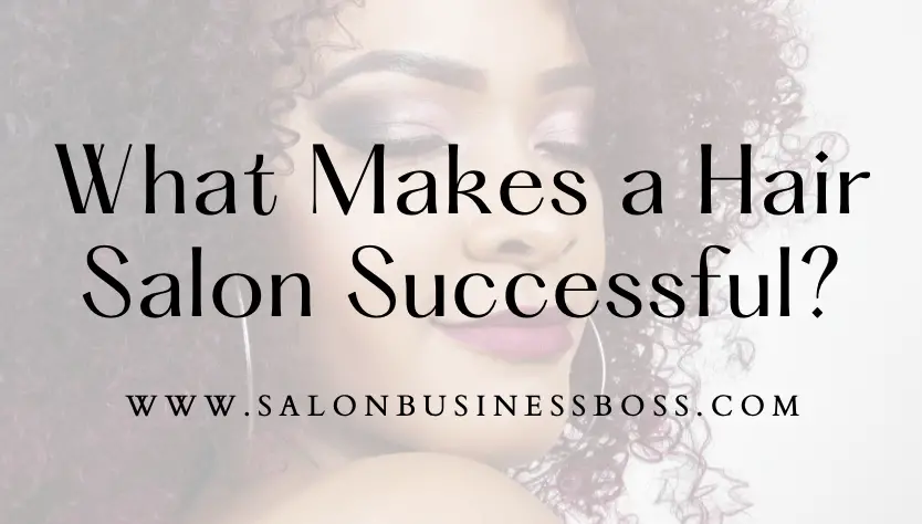 What Makes a Hair Salon Successful?