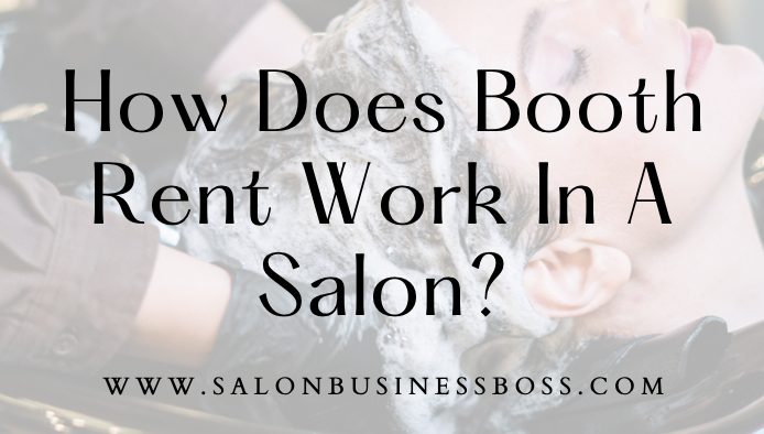 How Does Booth Rent Work In A Salon?
