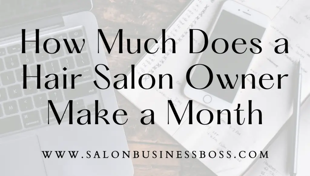 How Much Does a Hair Salon Owner Make a Month Salon Business Boss