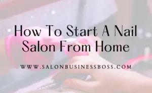 How To Start A Nail Salon From Home