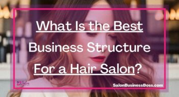 What Is the Best Business Structure For a Hair Salon? 