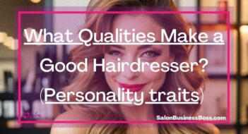 What Qualities Make a Good Hairdresser? (Personality traits) 