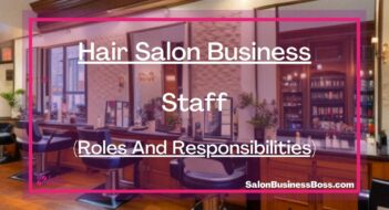 Hair Salon Business Staff (Roles And Responsibilities)