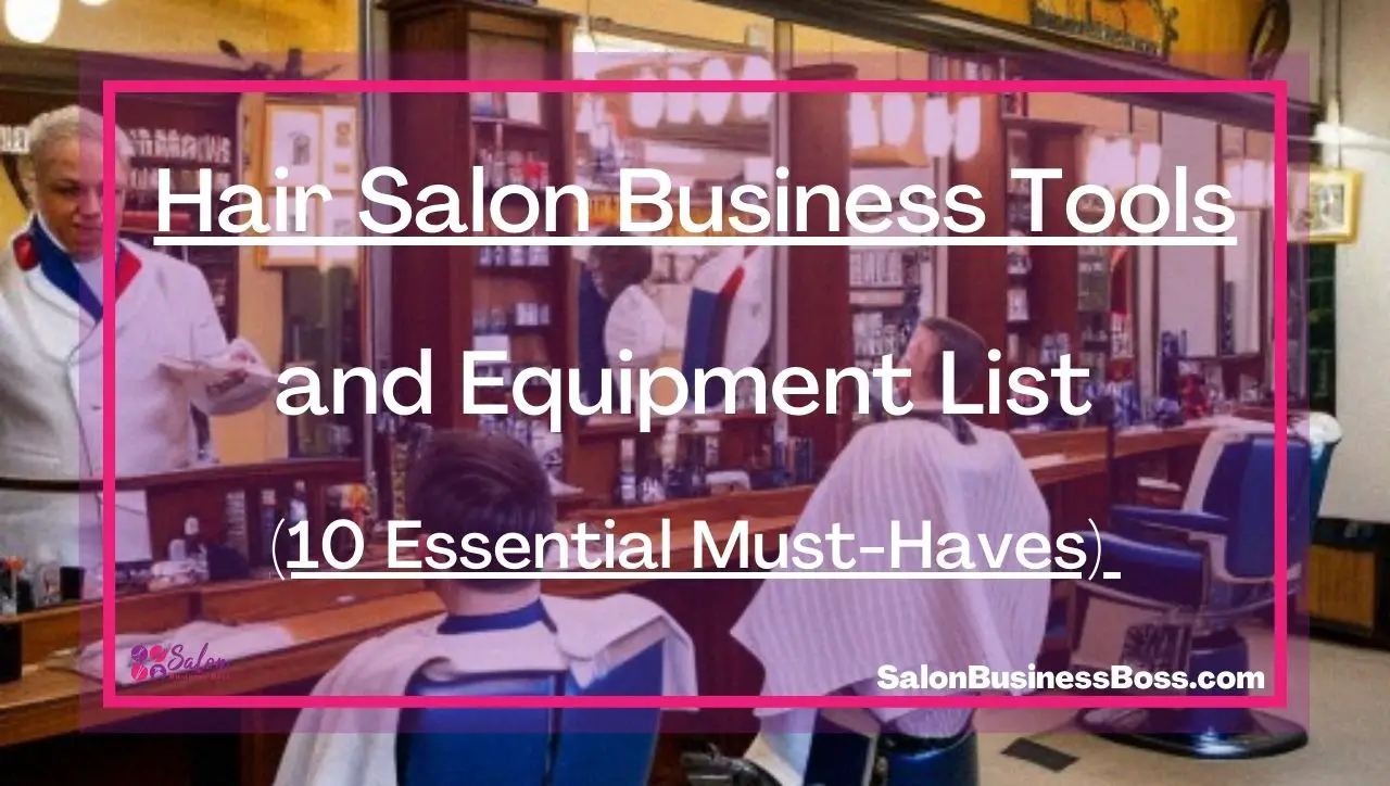 Hair Salon Business Tools and Equipment List (10 Essential Must-Haves) 