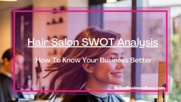 Hair Salon SWOT Analysis (How To Know Your Business Better) - Salon ...