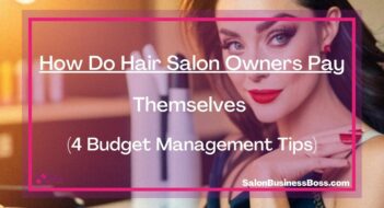 How Do Hair Salon Owners Pay Themselves (4 Budget Management Tips)