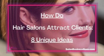 How Do Hair Salons Attract Clients: 8 Unique Ideas