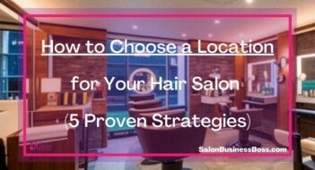 How to Choose a Location for Your Hair Salon (5 Proven Strategies)