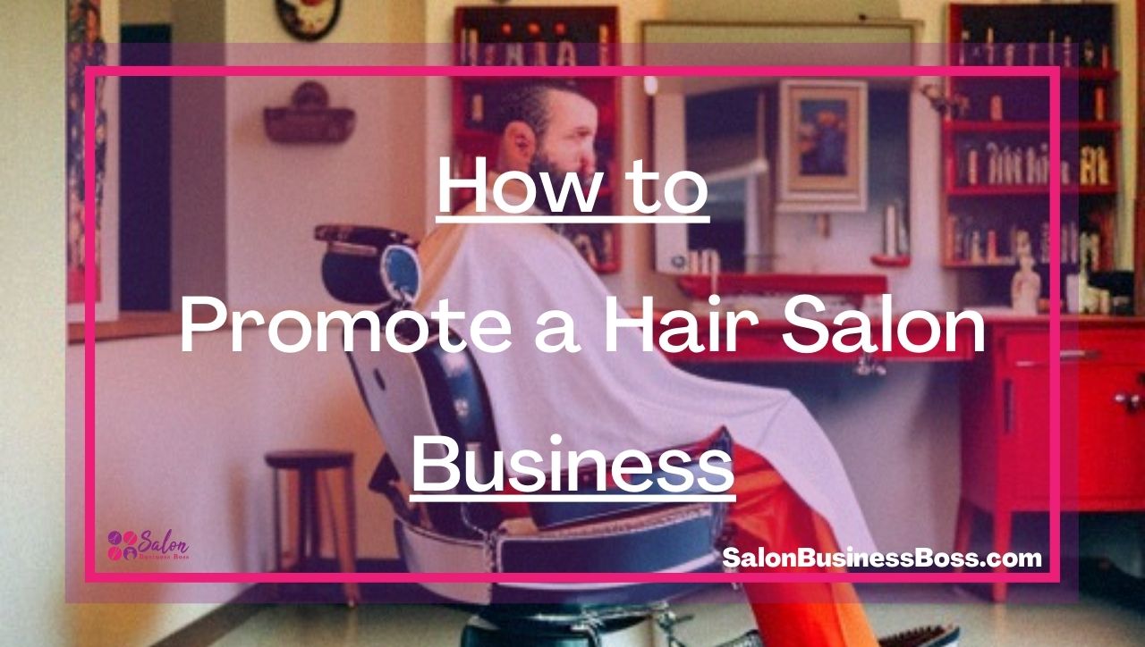 How to Promote a Hair Salon Business