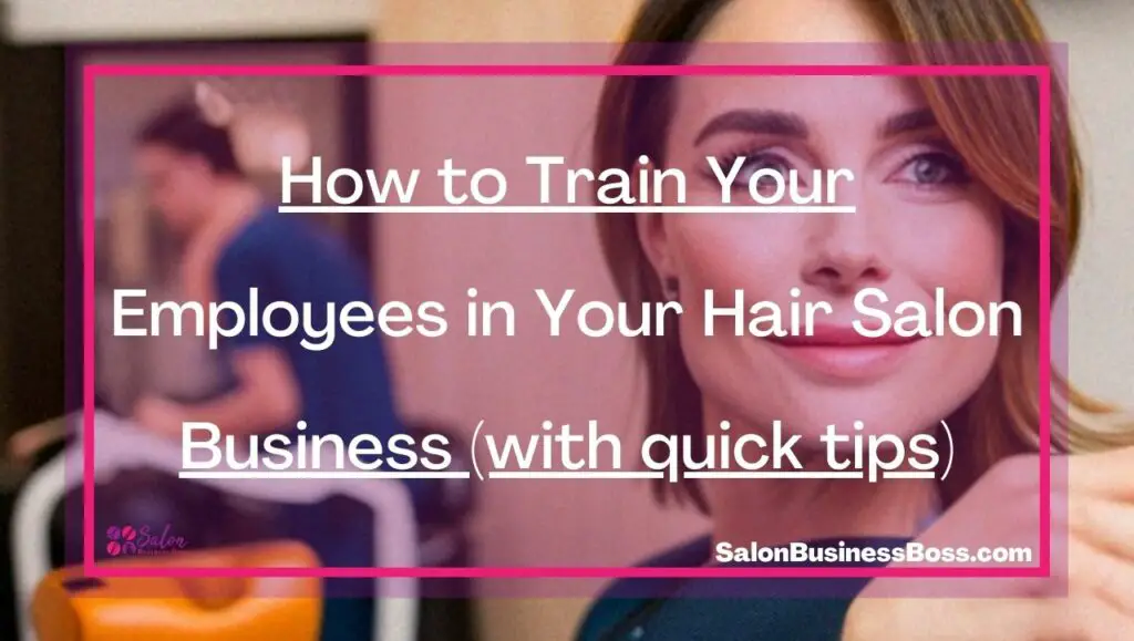 How to Train Your Employees in Your Hair Salon Business (with quick ...