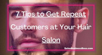 7 Tips to Get Repeat Customers at Your Hair Salon