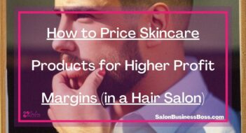 How to Price Skincare Products for Higher Profit Margins (in a Hair Salon)