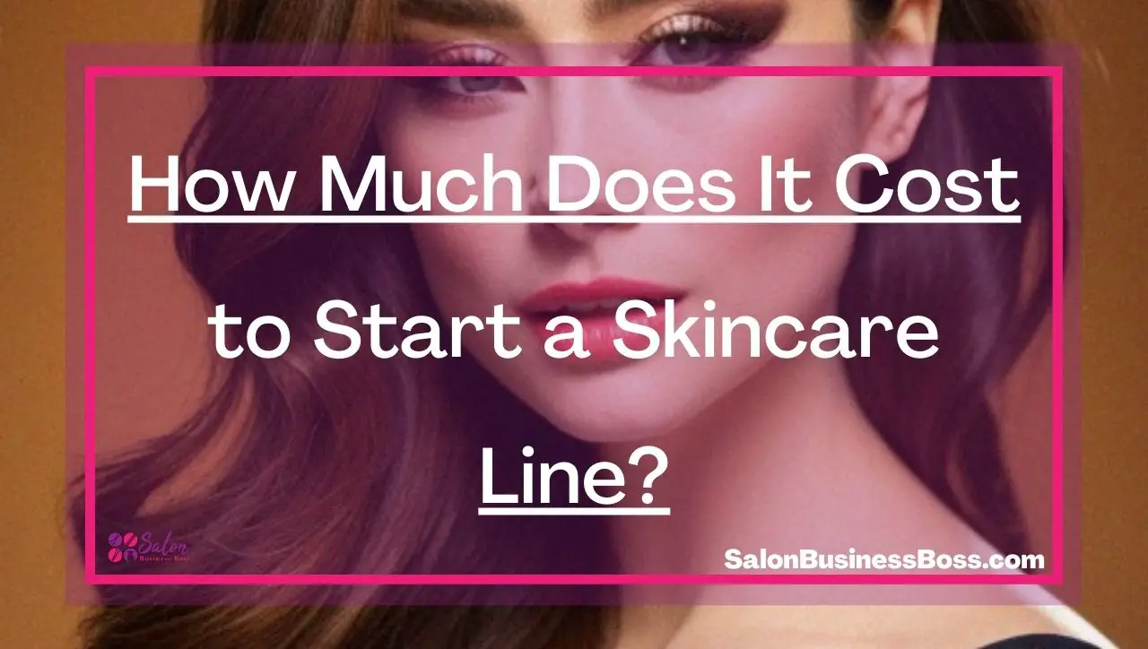 How Much Does It Cost to Start a Skincare Line?