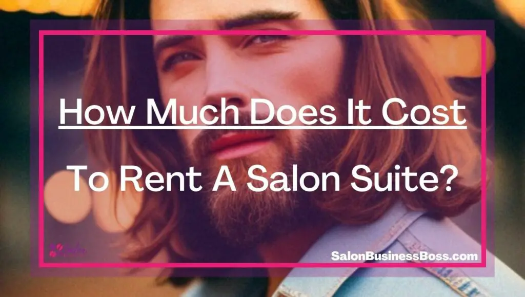 How Much Does It Cost To Rent A Salon Suite? Salon Business Boss