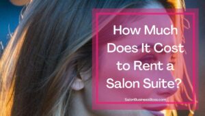 How Much Does It Cost To Rent A Salon Suite?