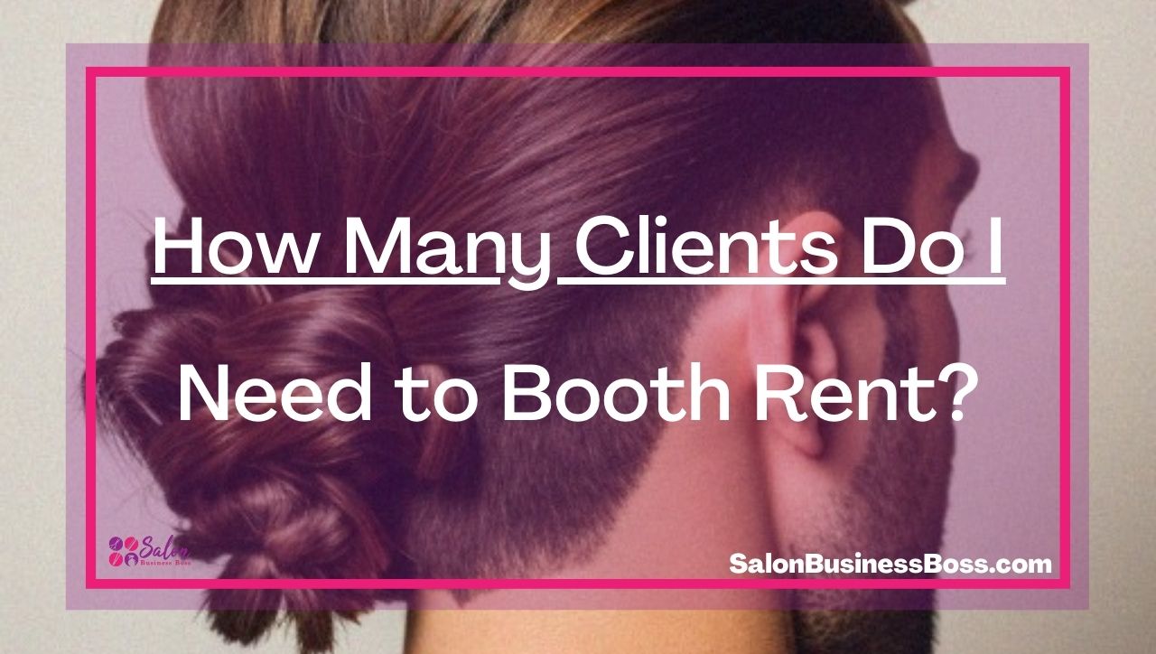 How Many Clients Do I Need to Booth Rent?