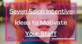 Seven Salon Incentive Ideas to Motivate Your Staff
