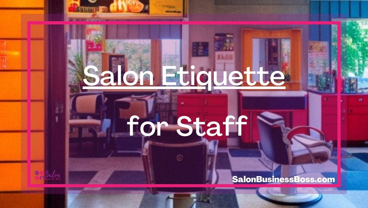 Salon Etiquette for Staff
