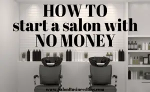 https://salonbusinessboss.com/how-to-start-a-salon-with-no-money/