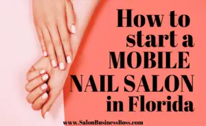 https://salonbusinessboss.com/how-to-start-a-mobile-nail-salon-in-florida/