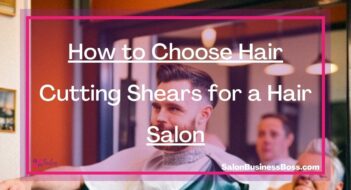 How to Choose Hair Cutting Shears for a Hair Salon