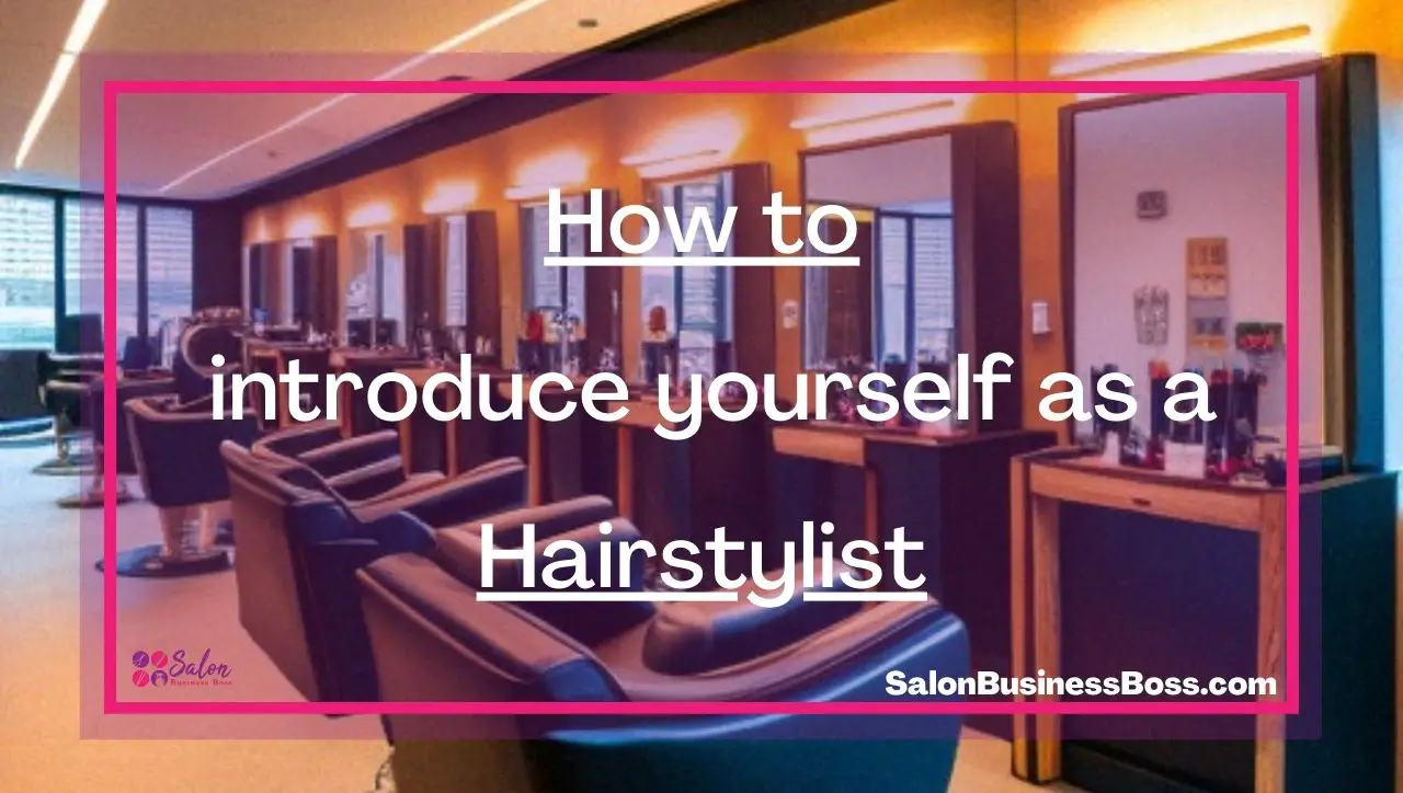How to introduce yourself as a Hairstylist