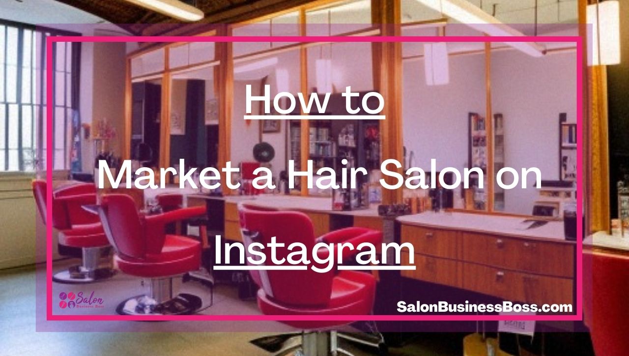 How to Market a Hair Salon on Instagram