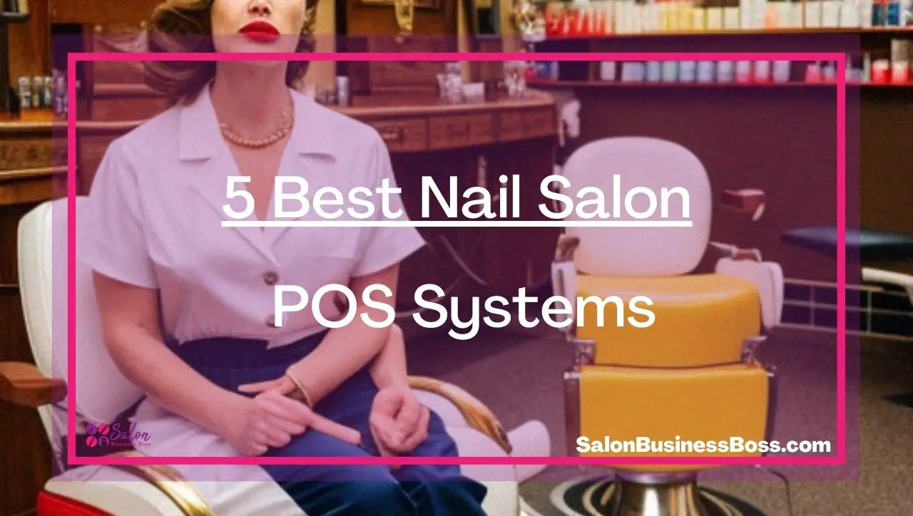 5 Best Nail Salon POS Systems.