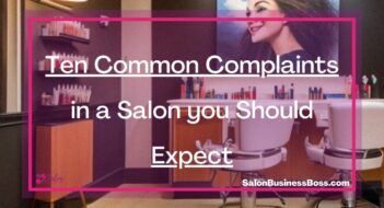 Ten Common Complaints in a Salon you Should Expect