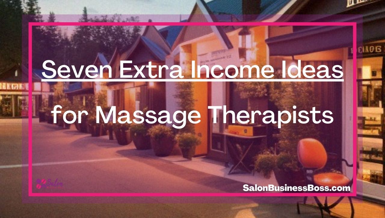 Seven Extra Income Ideas for Massage Therapists