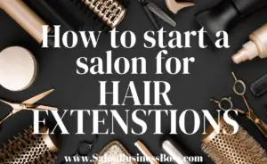 ​https://salonbusinessboss.com/how-to-start-a-salon-for-hair-extensions/