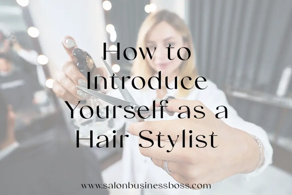 How to introduce yourself as a Hairstylist Salon Business Boss