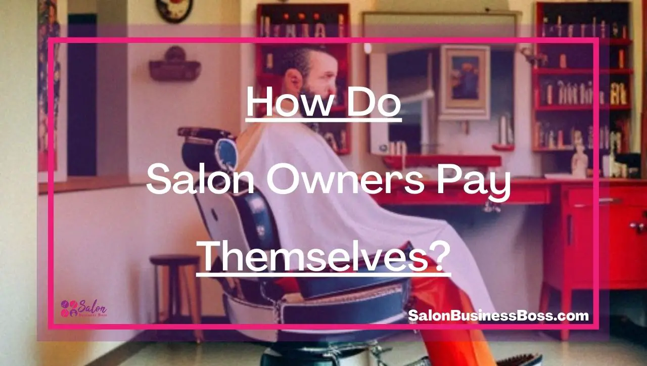 How Do Salon Owners Pay Themselves?
