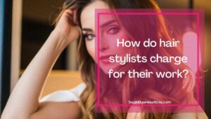 List of Average Cost and Services of a Hair Stylist