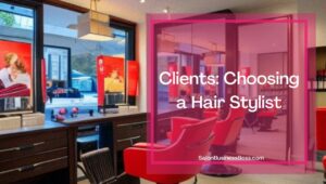 Clients: Choosing a Hair Stylist