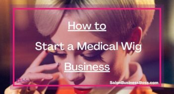 How to Start a Medical Wig Business