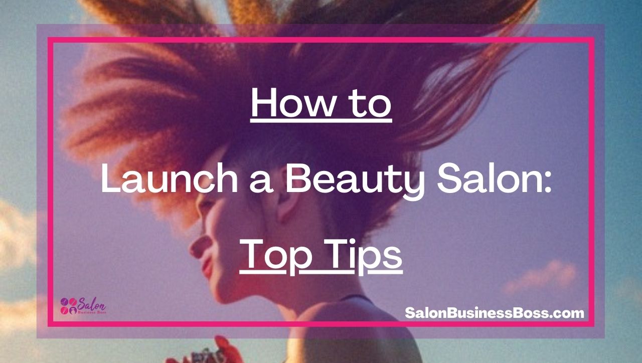How to Launch a Beauty Salon: Top Tips
