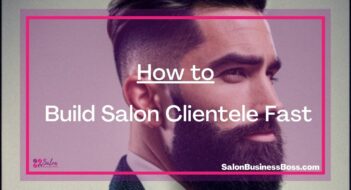 How to Build Salon Clientele Fast
