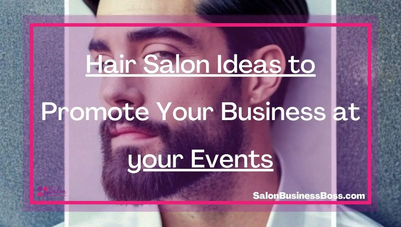 Hair Salon Ideas to Promote Your Business at your Events