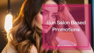 Hair Salon Ideas to Promote Your Business at your Events